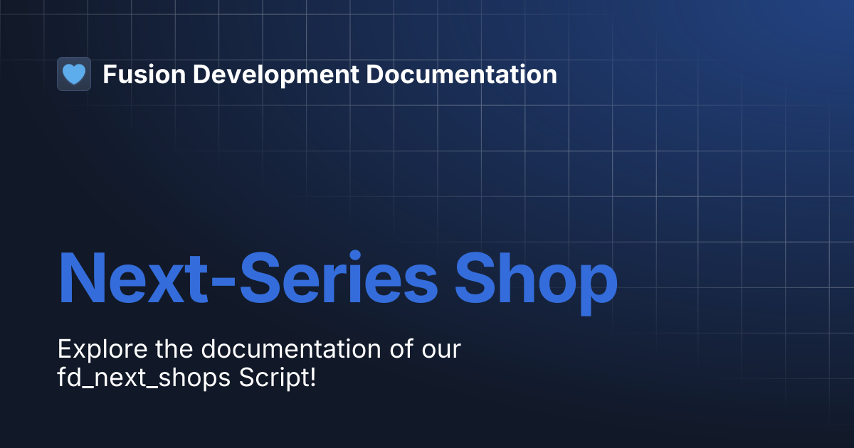 Next-Series Shop | Fusion Development Documentation