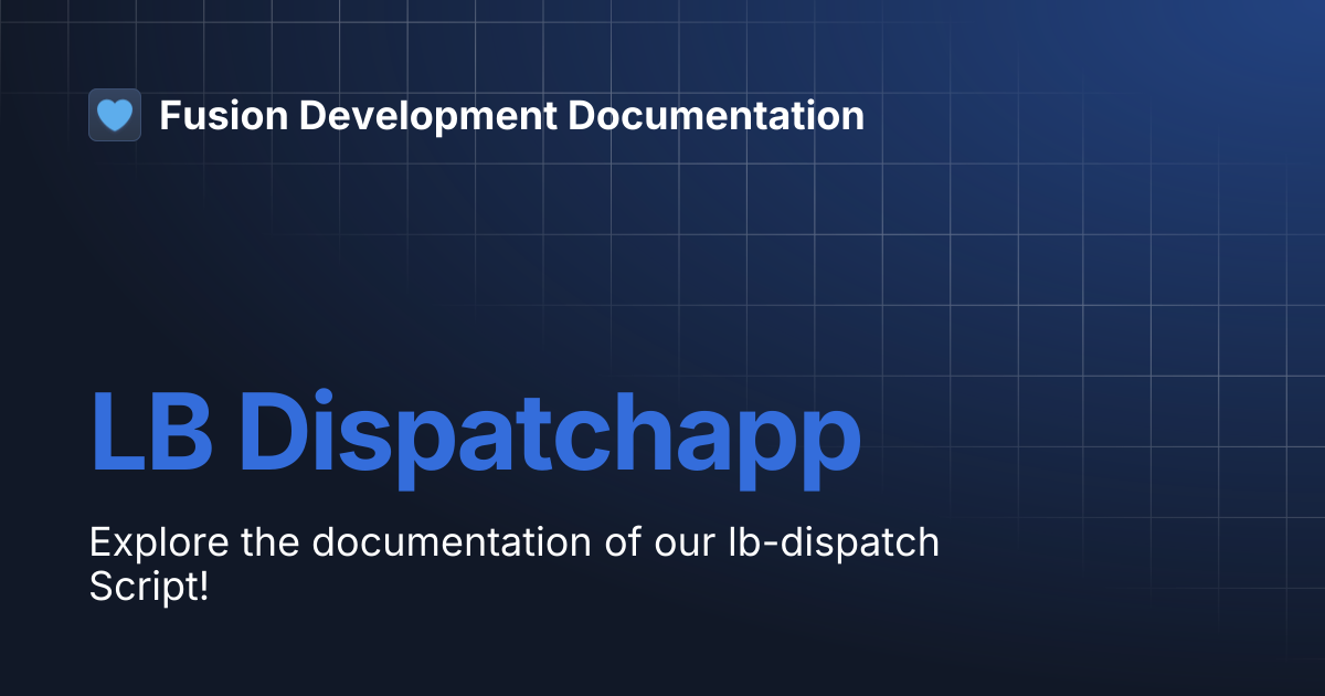 LB Dispatchapp | Fusion Development Documentation